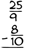 What is 25/9 - 8/10?