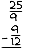 What is 25/9 - 9/12?