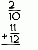 What is 2/10 + 11/12?