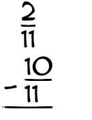 What is 2/11 - 10/11?