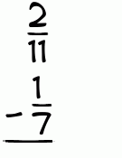 What is 2/11 - 1/7?