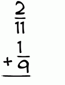 What is 2/11 + 1/9?