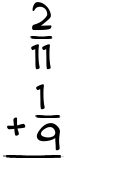 What is 2/11 + 1/9?