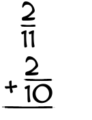 What is 2/11 + 2/10?