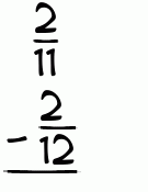 What is 2/11 - 2/12?