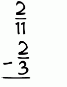 What is 2/11 - 2/3?