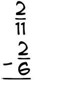 What is 2/11 - 2/6?