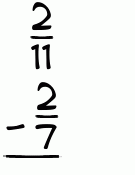 What is 2/11 - 2/7?