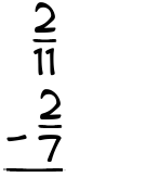 What is 2/11 - 2/7?