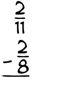 What is 2/11 - 2/8?