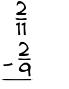 What is 2/11 - 2/9?