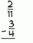What is 2/11 - 3/4?