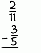 What is 2/11 - 3/5?