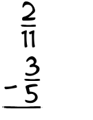 What is 2/11 - 3/5?