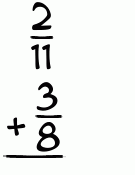 What is 2/11 + 3/8?