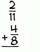What is 2/11 + 4/8?