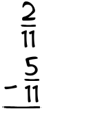 What is 2/11 - 5/11?