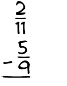 What is 2/11 - 5/9?