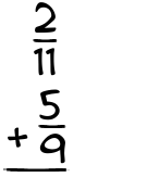 What is 2/11 + 5/9?