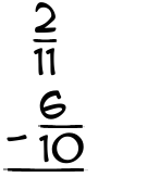 What is 2/11 - 6/10?