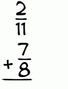 What is 2/11 + 7/8?