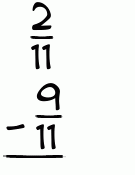 What is 2/11 - 9/11?