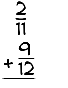 What is 2/11 + 9/12?