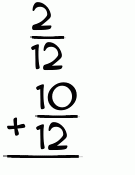 What is 2/12 + 10/12?