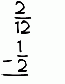What is 2/12 - 1/2?