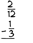 What is 2/12 - 1/3?