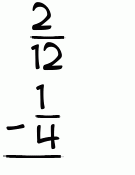 What is 2/12 - 1/4?