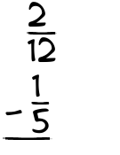 What is 2/12 - 1/5?