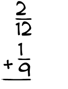 What is 2/12 + 1/9?