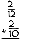 What is 2/12 + 2/10?