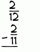 What is 2/12 - 2/11?