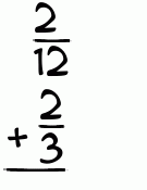 What is 2/12 + 2/3?