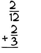 What is 2/12 + 2/3?