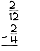 What is 2/12 - 2/4?