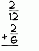 What is 2/12 + 2/6?