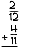 What is 2/12 + 4/11?