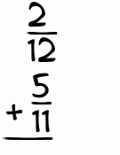 What is 2/12 + 5/11?