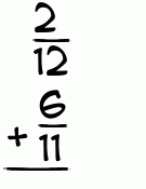 What is 2/12 + 6/11?