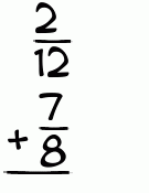 What is 2/12 + 7/8?