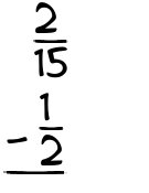 What is 2/15 - 1/2?