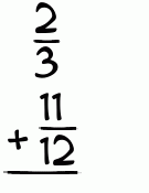 What is 2/3 + 11/12?