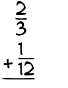 What is 2/3 + 1/12?