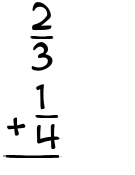 What is 2/3 + 1/4?