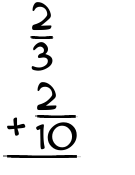 What is 2/3 + 2/10?