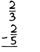 What is 2/3 - 2/5?