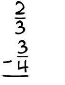 What is 2/3 - 3/4?